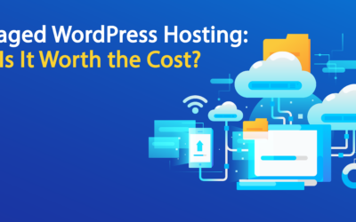Managed WordPress Hosting: Is It Worth the Cost?