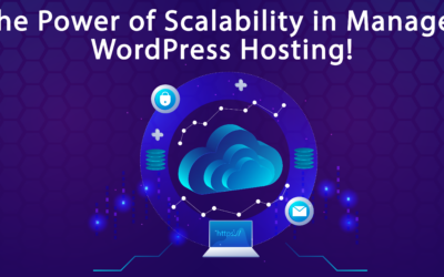 The One Thing You’re Missing: The Power of Scalability in Managed WordPress Hosting!