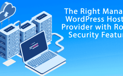 A Comprehensive Guide to Finding the Right Managed WordPress Hosting Provider with Robust Security Features
